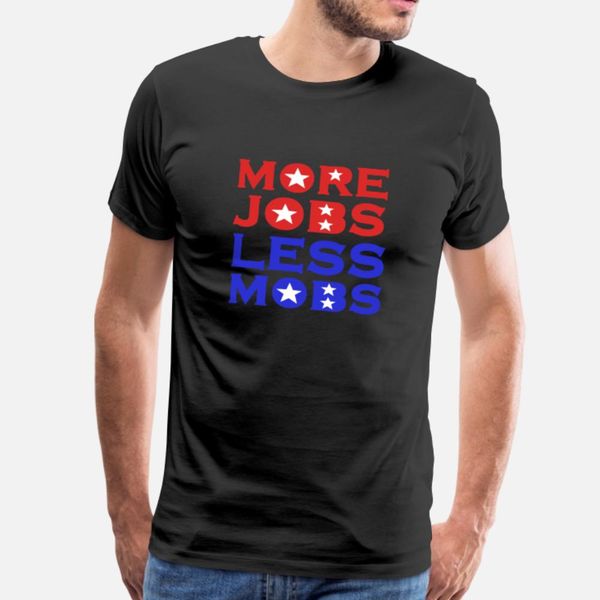 more jobs less mobs with stars t shirt men printing tee shirt round neck solid color interesting comfortable spring letter shirt 
more jobs less mobs with stars t shirt men printing tee shirt round neck solid color interesting comfortable spring letter shirt