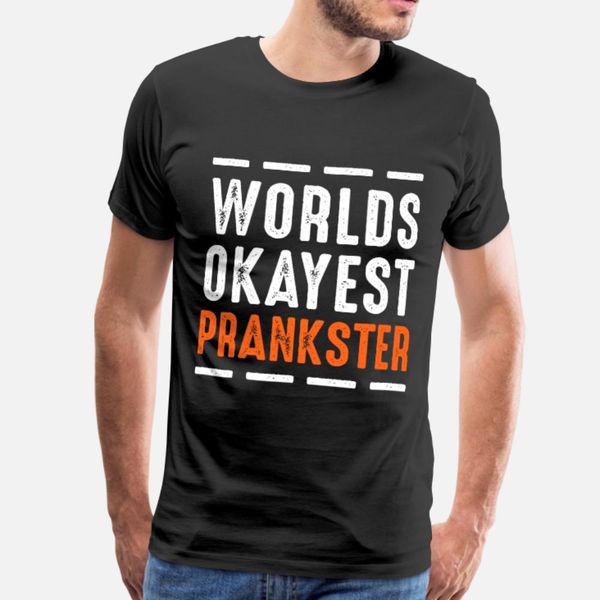 worlds okayest prankster jokes humor gift t shirt men customize short sleeve s-3xl homme cute new style spring autumn normal shirt
worlds okayest prankster jokes humor gift t shirt men customize short sleeve s-3xl homme cute new style spring autumn normal shirt