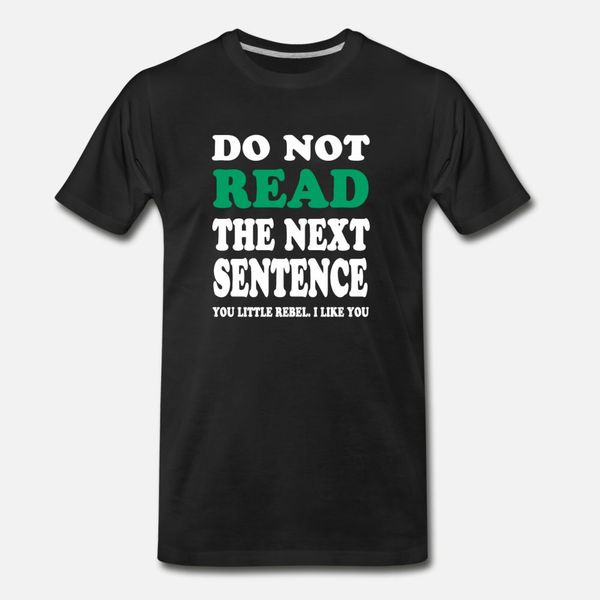 do not read the next sentence t shirt men anti-wrinkle cotton s-xxxl clothing anti-wrinkle humor spring autumn leisure shirt
do not read the next sentence t shirt men anti-wrinkle cotton s-xxxl clothing anti-wrinkle humor spring autumn leisure shirt