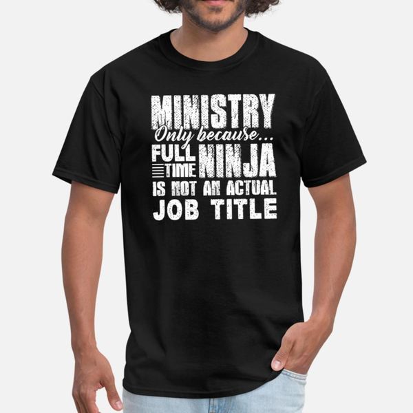 ministry job title t shirt men design tee shirt size s-3xl costume crazy comfortable spring autumn outfit shirt 
ministry job title t shirt men design tee shirt size s-3xl costume crazy comfortable spring autumn outfit shirt