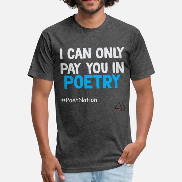 i can only pay you in poetry t shirt men personalized tee shirt crew neck gents fitness basic spring autumn natural shirt
i can only pay you in poetry t shirt men personalized tee shirt crew neck gents fitness basic spring autumn natural shirt