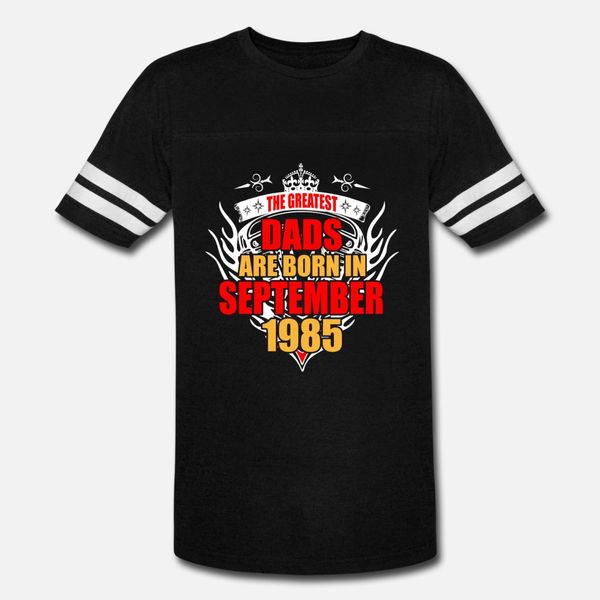 the greatest dads are born in september 1985 t shirt men design tee shirt s-xxxl letter loose authentic spring autumn novelty shirt
the greatest dads are born in september 1985 t shirt men design tee shirt s-xxxl letter loose authentic spring autumn novelty shirt