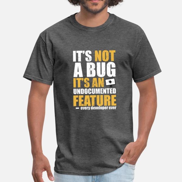 programmer coder it's not a bug computer tees t shirt men character 100% cotton round neck pictures crazy casual summer style formal sh
programmer coder it's not a bug computer tees t shirt men character 100% cotton round neck pictures crazy casual summer style formal sh