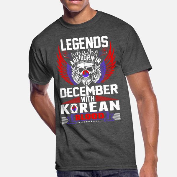 legends are born in december with korean blood t shirt men designer short sleeve o neck original interesting funny summer style shirt
legends are born in december with korean blood t shirt men designer short sleeve o neck original interesting funny summer style shirt