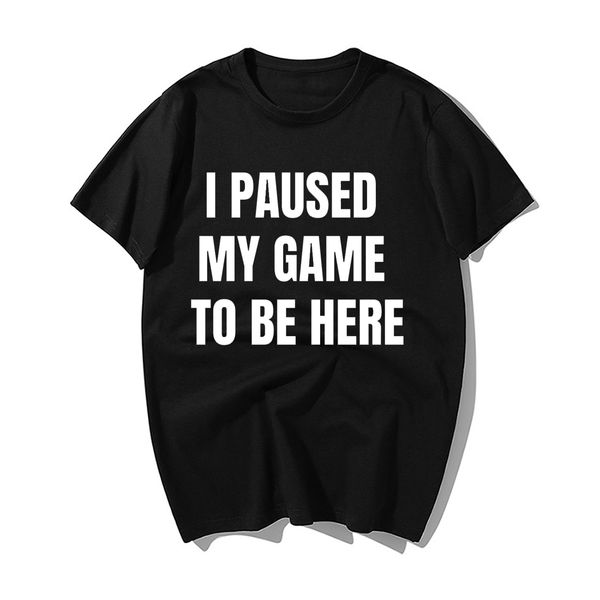 i paused my game to be here tshirt men casual letter print t shirt summer 100% cotton short sleeve t-shirt hip hop tees
i paused my game to be here tshirt men casual letter print t shirt summer 100% cotton short sleeve t-shirt hip hop tees