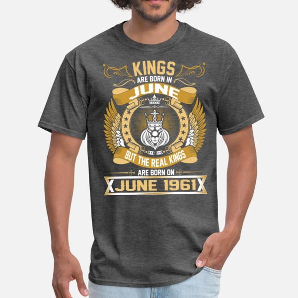 the real kings are born on june 1961 t shirt men designs short sleeve crew neck pictures interesting new fashion summer style pattern shirt
the real kings are born on june 1961 t shirt men designs short sleeve crew neck pictures interesting new fashion summer style pattern shirt