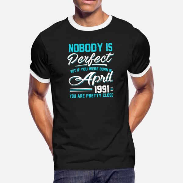 april 1991 you are pretty close perfect t shirt men designer cotton s-3xl unique gift new style summer style letter shirt
april 1991 you are pretty close perfect t shirt men designer cotton s-3xl unique gift new style summer style letter shirt