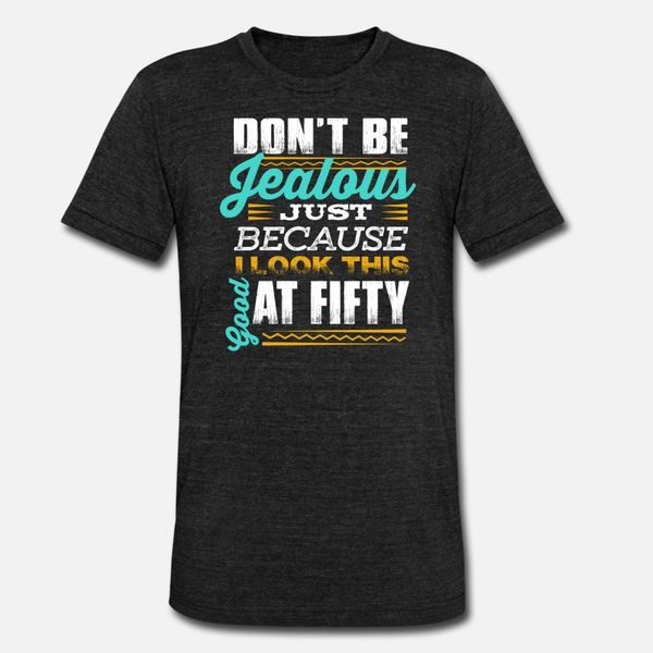 funny 50th birthday don't be jealous fifty t shirt men character 100% cotton euro size s-3xl pattern crazy breathable summer style
funny 50th birthday don't be jealous fifty t shirt men character 100% cotton euro size s-3xl pattern crazy breathable summer style