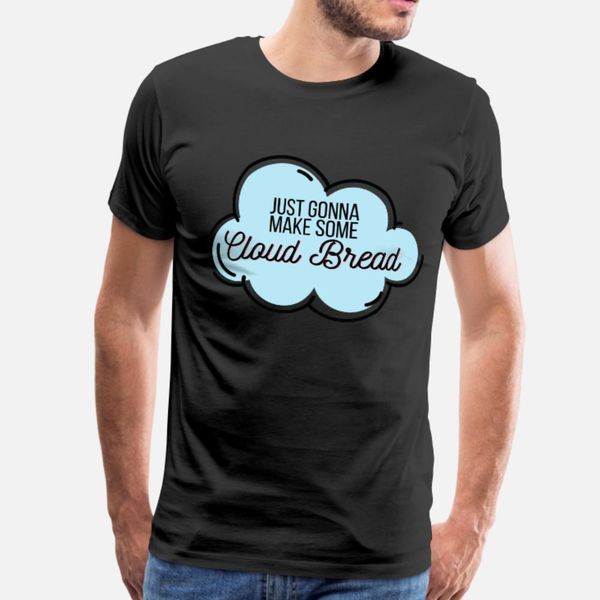 just gonnamake some cloud bread t shirt men print tee shirt plus size 3xl cool fitness casual summer family shirt
just gonnamake some cloud bread t shirt men print tee shirt plus size 3xl cool fitness casual summer family shirt