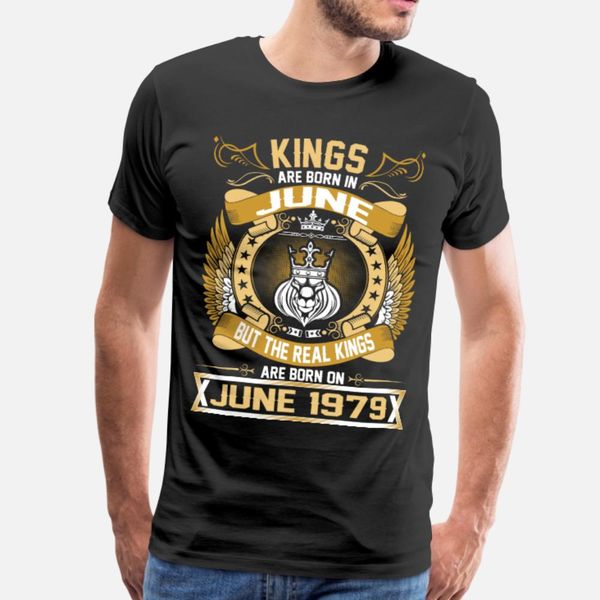 the real kings are born on june 1979 t shirt men create cotton round collar clothes crazy funny summer style formal shirt
the real kings are born on june 1979 t shirt men create cotton round collar clothes crazy funny summer style formal shirt