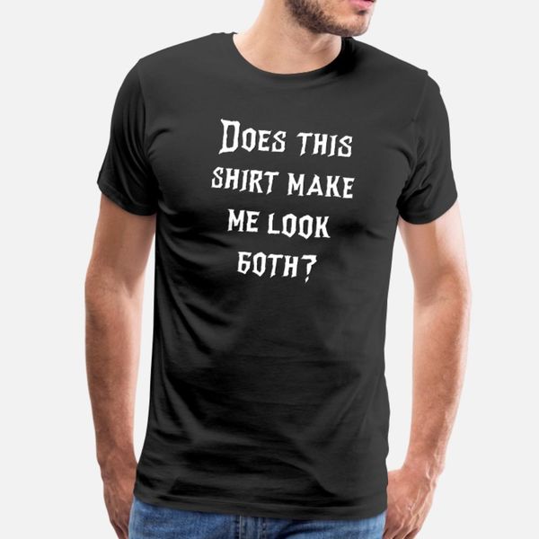 does this make me look goth t shirt men knitted 100% cotton plus size 3xl solid color anti-wrinkle comfortable summer style outfit shirt
does this make me look goth t shirt men knitted 100% cotton plus size 3xl solid color anti-wrinkle comfortable summer style outfit shirt