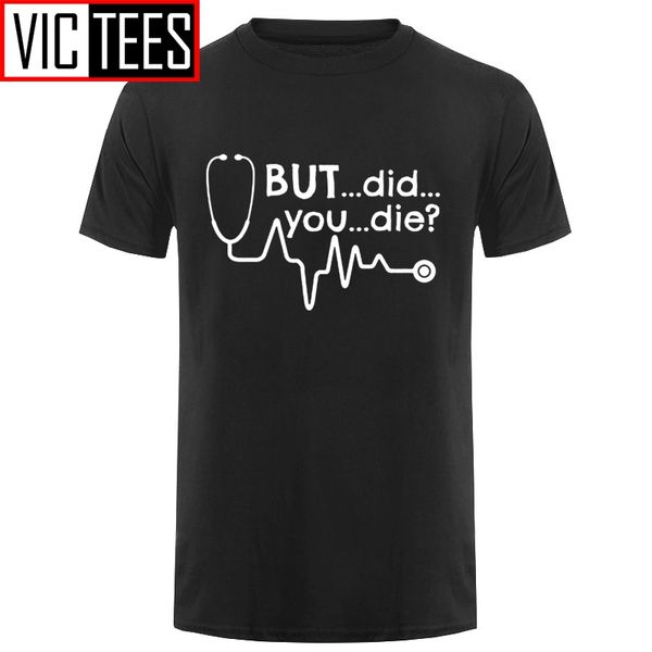 men but did you die doctor medical student paramedic funny t shirt tshirt cotton i don't have a life t-shirt top
men but did you die doctor medical student paramedic funny t shirt tshirt cotton i don't have a life t-shirt top