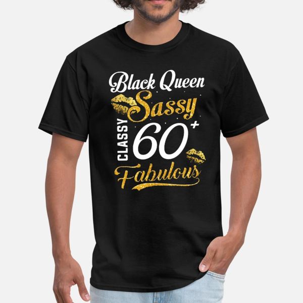 black queen sassy classy 60 fabulous lady sis t shirt men personalized cotton round neck natural fit comfortable summer style shirt
black queen sassy classy 60 fabulous lady sis t shirt men personalized cotton round neck natural fit comfortable summer style shirt