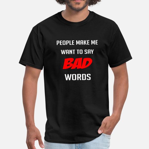people make me want to say bad words t shirt men create short sleeve size s-3xl solid color gift building spring standard shirt 
people make me want to say bad words t shirt men create short sleeve size s-3xl solid color gift building spring standard shirt