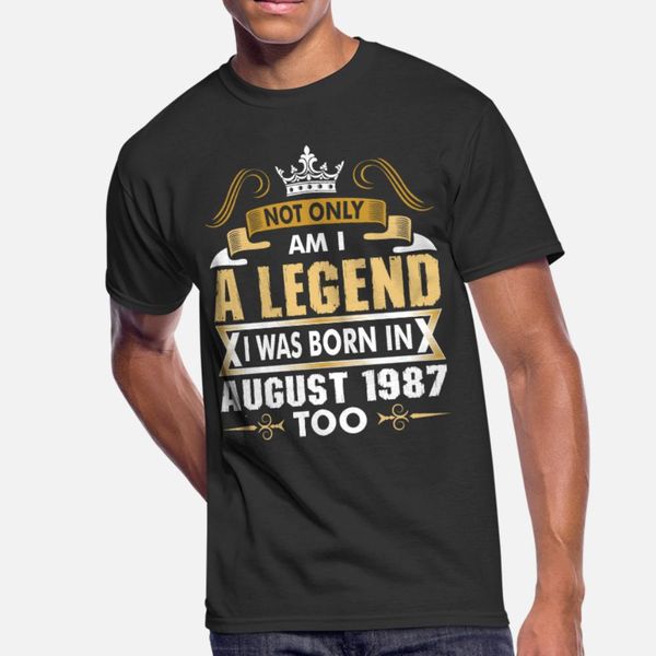 not only am i a legend i was born in august 1987 t shirt men designing 100% cotton euro size s-3xl basic solid spring autumn pictures shirt
not only am i a legend i was born in august 1987 t shirt men designing 100% cotton euro size s-3xl basic solid spring autumn pictures shirt