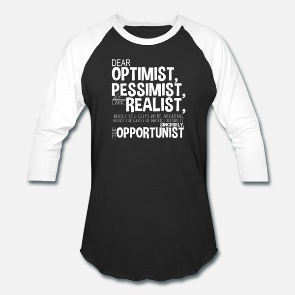 dear optimist pessimist and realist t shirt men customize 100% cotton round neck basic solid sunlight casual summer style original shirt
dear optimist pessimist and realist t shirt men customize 100% cotton round neck basic solid sunlight casual summer style original shirt