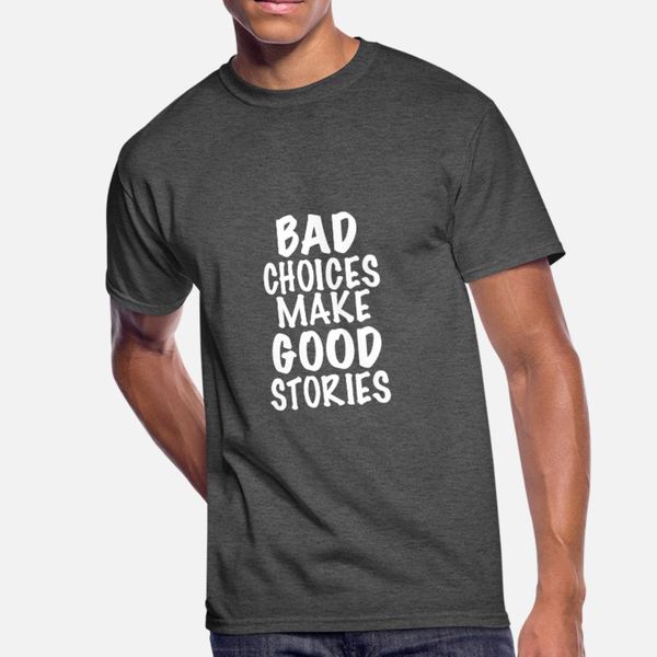 bad choices make good stories t shirt men character tee shirt plus size 3xl fit cute humor summer style cool shirt
bad choices make good stories t shirt men character tee shirt plus size 3xl fit cute humor summer style cool shirt