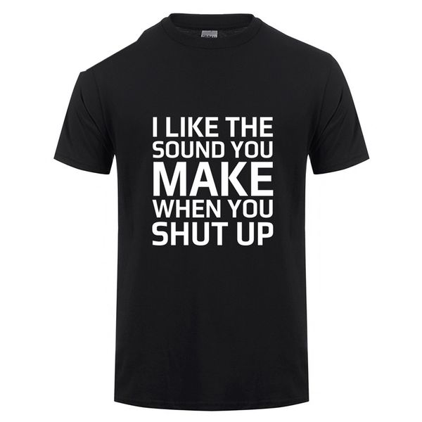 i like the sound you make when you shut up t shirt men letters hipster t-shirt mans round collar gift tshirt camisetas
i like the sound you make when you shut up t shirt men letters hipster t-shirt mans round collar gift tshirt camisetas
