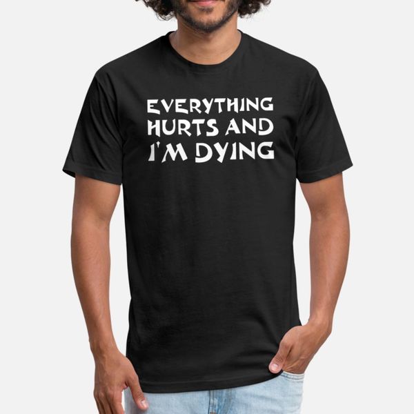 everrythings hurts and i'm dying t shirt men fit short sleeve s-xxxl leisure fit comfortable summer pictures
everrythings hurts and i'm dying t shirt men fit short sleeve s-xxxl leisure fit comfortable summer pictures