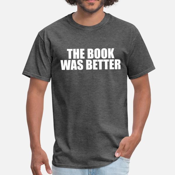the book was better reading vs cinema t shirt men designing short sleeve size s-3xl original famous humor summer novelty shirt
the book was better reading vs cinema t shirt men designing short sleeve size s-3xl original famous humor summer novelty shirt
