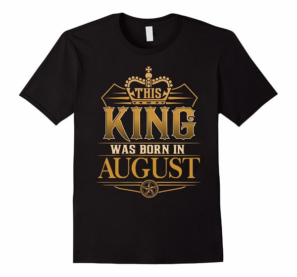 brand new fashion summer men men crewneck tee shirts this king was born in august pride birthd t shirt
brand new fashion summer men men crewneck tee shirts this king was born in august pride birthd t shirt