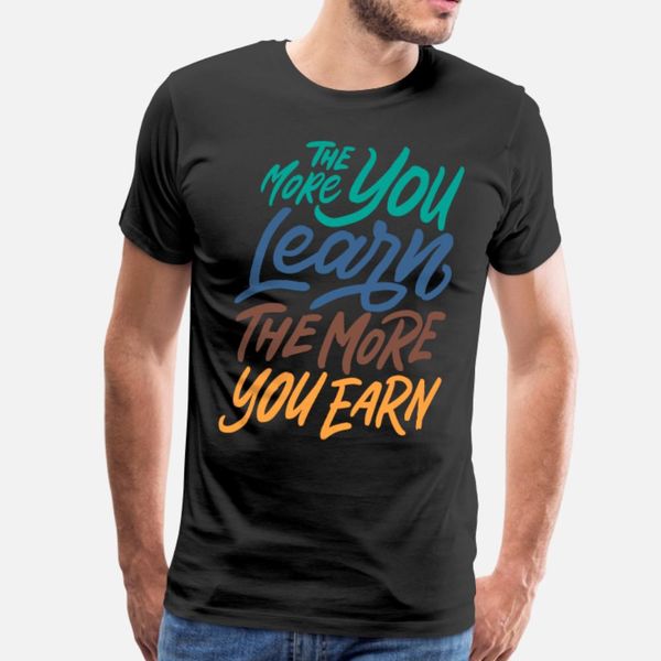 the more you learn the more you earn t shirt men designs short sleeve round neck original cute humor summer style normal shirt
the more you learn the more you earn t shirt men designs short sleeve round neck original cute humor summer style normal shirt