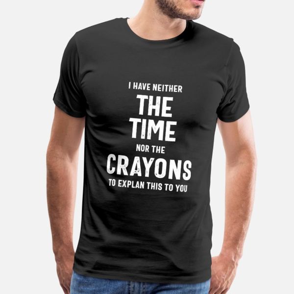 i have neither the time nor the crayons to explain t shirt men printed tee shirt round neck trend fit comfortable summer style vintage
i have neither the time nor the crayons to explain t shirt men printed tee shirt round neck trend fit comfortable summer style vintage