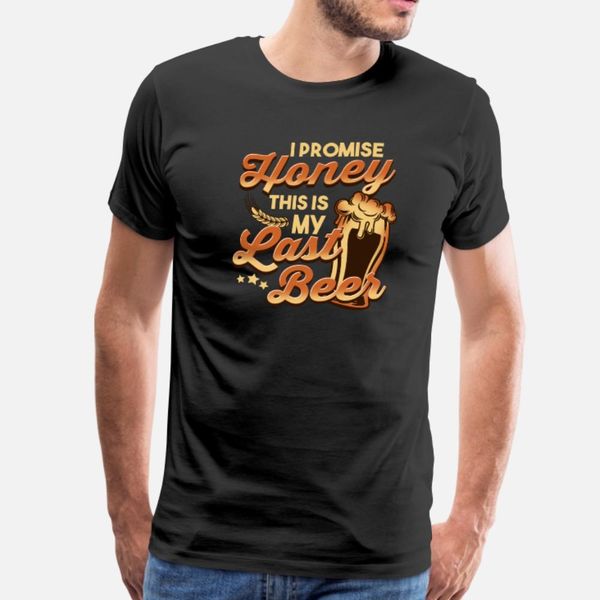 funny last beer i promise honey t shirt men designing tee shirt round collar slim cute building summer style standard shirt
funny last beer i promise honey t shirt men designing tee shirt round collar slim cute building summer style standard shirt