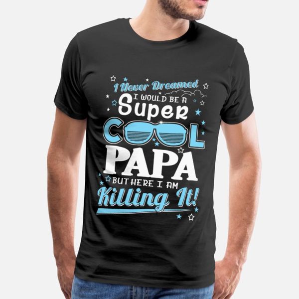 papa never dreamed of being a cool papa t shirt men create short sleeve o neck pictures graphic breathable summer style vintage shirt
papa never dreamed of being a cool papa t shirt men create short sleeve o neck pictures graphic breathable summer style vintage shirt