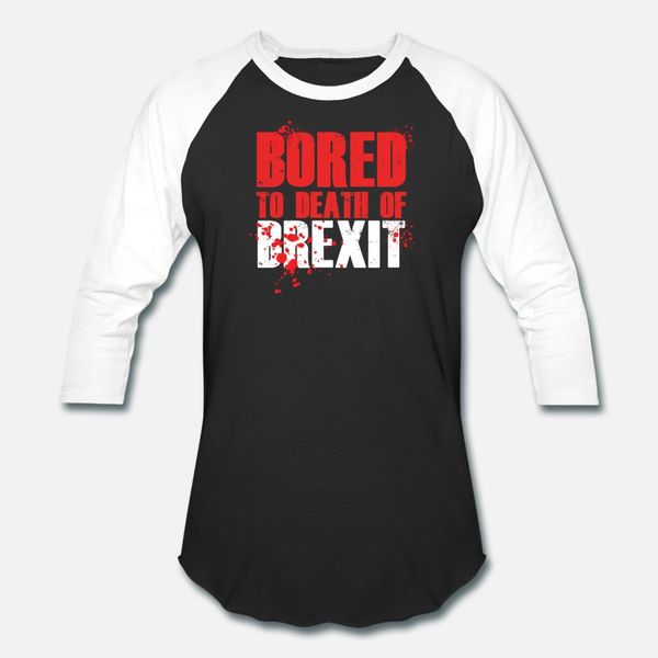 bored to death of brexit british uk europe gift t shirt men designer 100% cotton euro size s-3xl kawaii loose authentic spring autumn
bored to death of brexit british uk europe gift t shirt men designer 100% cotton euro size s-3xl kawaii loose authentic spring autumn