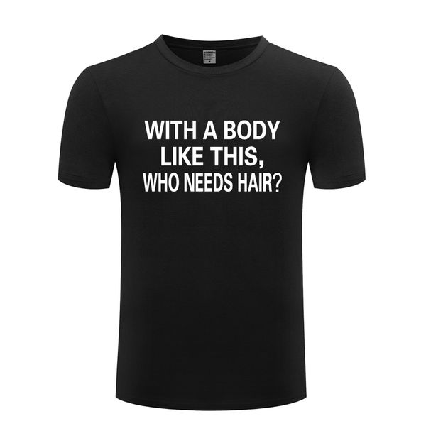 with a body like this who needs hair - bald dad slogan t-shirt t shirt men 2018 new short sleeve o neck cotton casual tee
with a body like this who needs hair - bald dad slogan t-shirt t shirt men 2018 new short sleeve o neck cotton casual tee