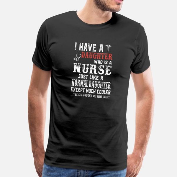i have a daughter who is a nurse just like normal t shirt men design tee shirt euro size s-3xl slim sunlight new style spring outfit shirt
i have a daughter who is a nurse just like normal t shirt men design tee shirt euro size s-3xl slim sunlight new style spring outfit shirt