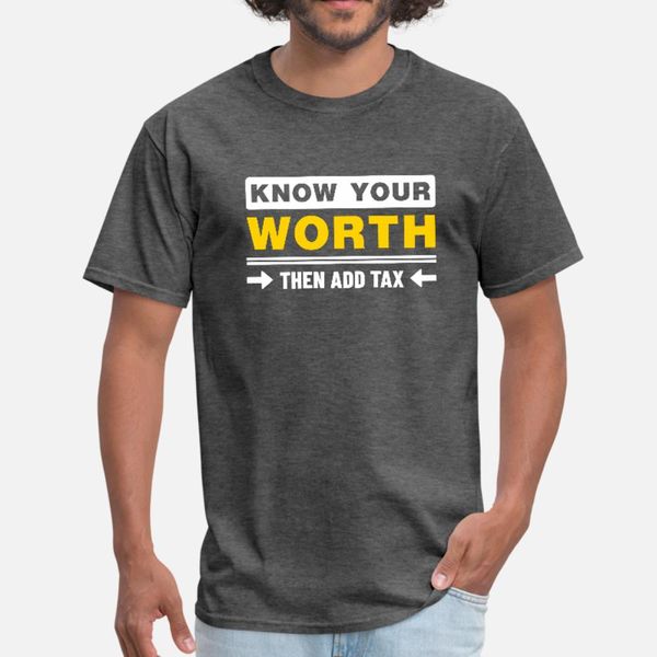 know your worth then add tax t shirt men designer cotton o-neck clothes anti-wrinkle building summer normal shirt
know your worth then add tax t shirt men designer cotton o-neck clothes anti-wrinkle building summer normal shirt