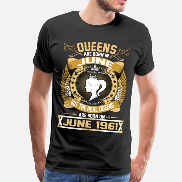 the real queens are born on june 1961 t shirt men printed cotton euro size s-3xl family loose building summer family shirt, White;black
the real queens are born on june 1961 t shirt men printed cotton euro size s-3xl family loose building summer family shirt, White;black