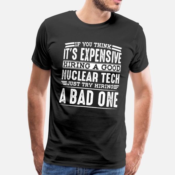 hire good nuclear technician vs a bad one t shirt men designer 100% cotton o-neck basic solid interesting authentic pictures shirt
hire good nuclear technician vs a bad one t shirt men designer 100% cotton o-neck basic solid interesting authentic pictures shirt