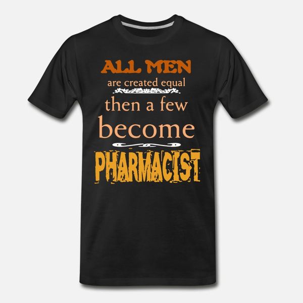 few men become pharmacis t shirt men print tee shirt round collar trend crazy fashion summer unique shirt
few men become pharmacis t shirt men print tee shirt round collar trend crazy fashion summer unique shirt