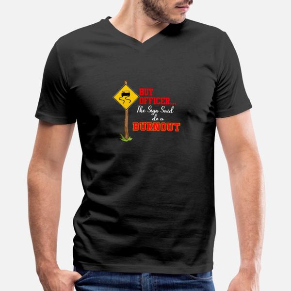 but officer the sign said do a burnout funny car t shirt men designing 100% cotton round collar homme interesting funny casual shirt
but officer the sign said do a burnout funny car t shirt men designing 100% cotton round collar homme interesting funny casual shirt
