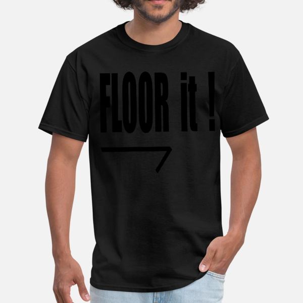 floor it t shirt men customize 100% cotton s-xxxl leisure graphic new fashion summer normal shirt
floor it t shirt men customize 100% cotton s-xxxl leisure graphic new fashion summer normal shirt