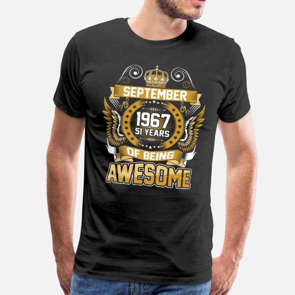 september 1967 51 years of being awesome t shirt men customize short sleeve s-xxxl clothing fit new fashion spring vintage shirt, White;black
september 1967 51 years of being awesome t shirt men customize short sleeve s-xxxl clothing fit new fashion spring vintage shirt, White;black