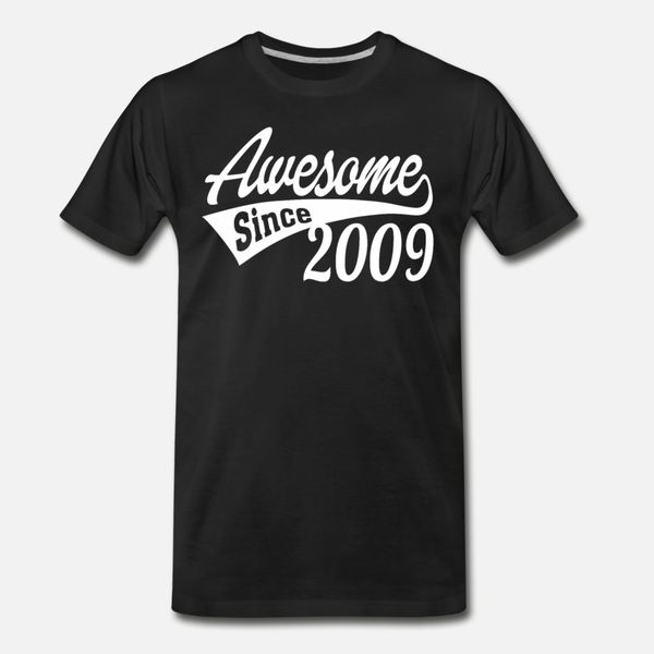 awesome since 2009 t shirt men customize cotton crew neck novelty famous new style spring cool shirt
awesome since 2009 t shirt men customize cotton crew neck novelty famous new style spring cool shirt