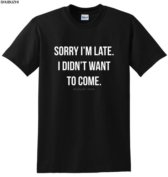 sorry im late i didnt want to come t-shirt funny print clothing hip- mans tees t-shirts summer cotton sbz1015 
sorry im late i didnt want to come t-shirt funny print clothing hip- mans tees t-shirts summer cotton sbz1015