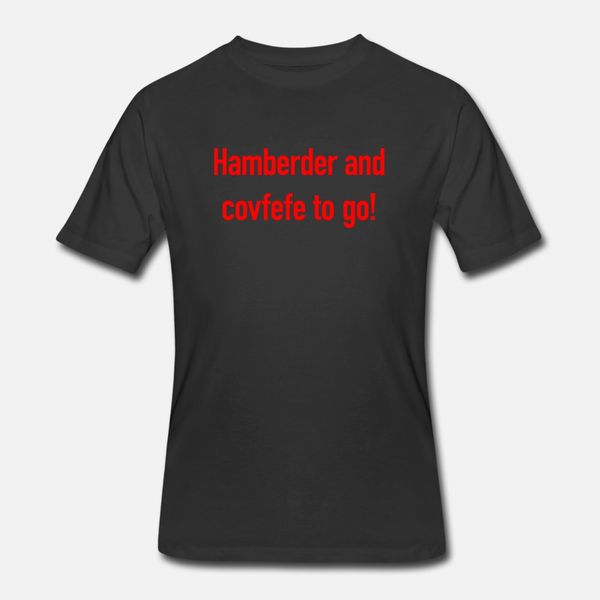 hamberder and covfefe to go t shirt men create cotton s-3xl male fitness funny spring kawaii shirt
hamberder and covfefe to go t shirt men create cotton s-3xl male fitness funny spring kawaii shirt