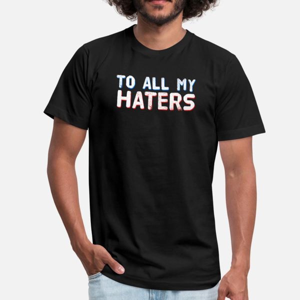 haters gonna hate design to all my haters t shirt men customize 100% cotton crew neck costume crazy humor spring family shirt
haters gonna hate design to all my haters t shirt men customize 100% cotton crew neck costume crazy humor spring family shirt