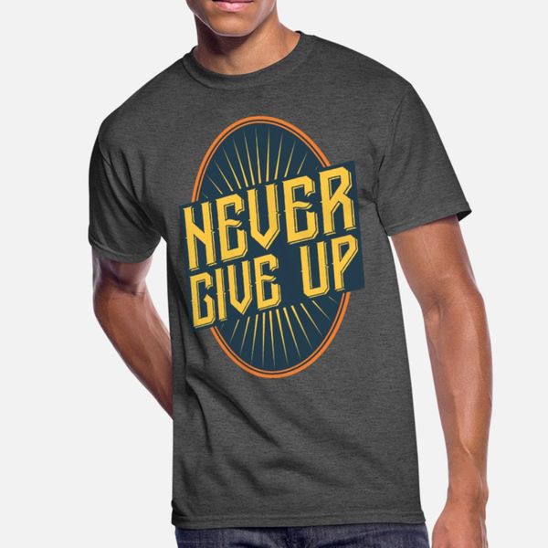 never give up vintage style quote t shirt men designs short sleeve s-3xl original cute comfortable summer cool shirt
never give up vintage style quote t shirt men designs short sleeve s-3xl original cute comfortable summer cool shirt