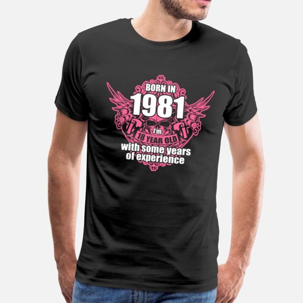 born 1981 i'm 18 year old with some years of exper t shirt men designer tee shirt crew neck formal graphic new fashion summer natural s, White;black
born 1981 i'm 18 year old with some years of exper t shirt men designer tee shirt crew neck formal graphic new fashion summer natural s, White;black