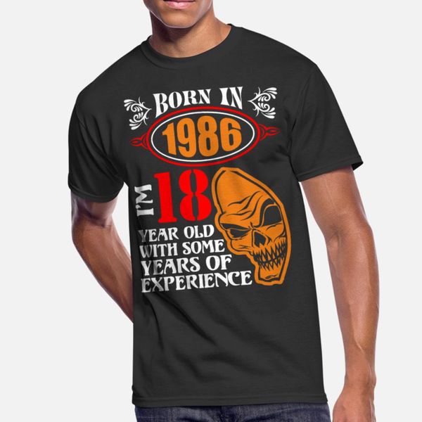 born in 1986 i am 18 year old with some years of e t shirt men designing tee shirt crew neck natural comical summer unique shirt, White;black
born in 1986 i am 18 year old with some years of e t shirt men designing tee shirt crew neck natural comical summer unique shirt, White;black