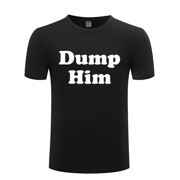dump him - slogan x factor sean moore funny mens men t shirt tshirt 2018 short sleeve o neck cotton casual t-shirt tee
dump him - slogan x factor sean moore funny mens men t shirt tshirt 2018 short sleeve o neck cotton casual t-shirt tee
