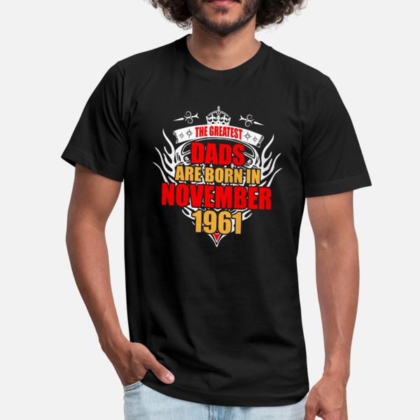 the greatest dads are born in november 1961 t shirt men personalized short sleeve s-3xl pattern fitness comfortable summer outfit shirt
the greatest dads are born in november 1961 t shirt men personalized short sleeve s-3xl pattern fitness comfortable summer outfit shirt