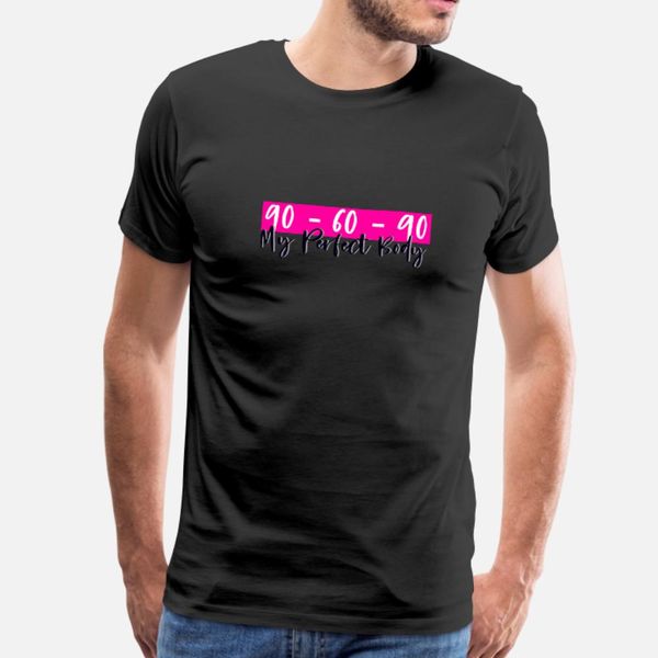 90 60 90 my perfect body t shirt men designer cotton o-neck cool graphic funny casual summer style trend shirt
90 60 90 my perfect body t shirt men designer cotton o-neck cool graphic funny casual summer style trend shirt
