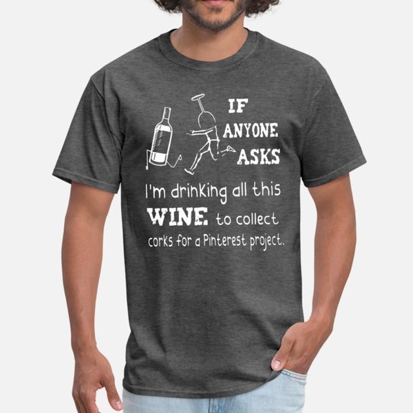 if anyone asks i m drinking all this wine to colle t shirt men customized 100% cotton round neck pattern loose comical spring cool shirt
if anyone asks i m drinking all this wine to colle t shirt men customized 100% cotton round neck pattern loose comical spring cool shirt
